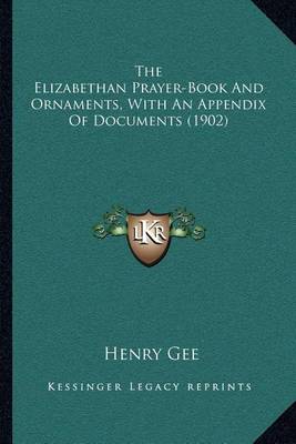 Book cover for The Elizabethan Prayer-Book and Ornaments, with an Appendix of Documents (1902)