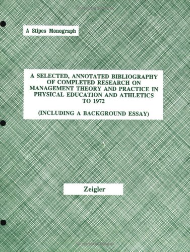 Book cover for A Selected, Annotated Bibliography of Completed Research on Management Theory & Practice in Physical Education & Athletics to 1972