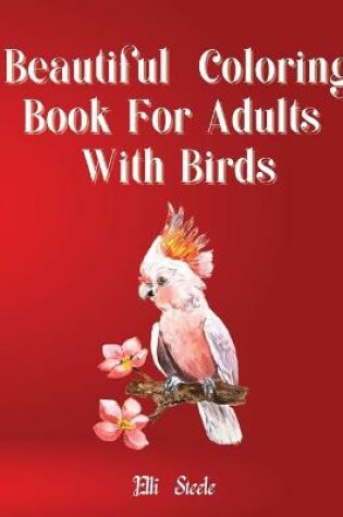 Cover of Beautiful Coloring Book for Adults With Birds