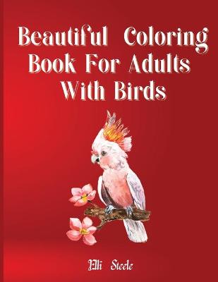 Book cover for Beautiful Coloring Book for Adults With Birds