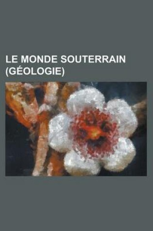 Cover of Le Monde Souterrain (Geologie)