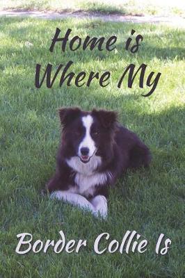 Book cover for Home Is Where My Border Collie Is