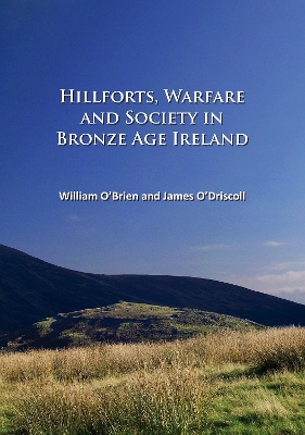 Book cover for Hillforts, Warfare and Society in Bronze Age Ireland