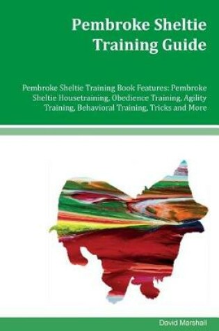 Cover of Pembroke Sheltie Training Guide Pembroke Sheltie Training Book Features