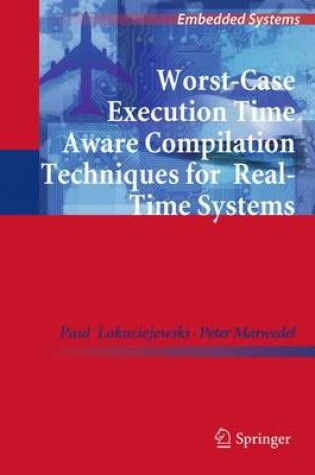 Cover of Worst-Case Execution Time Aware Compilation Techniques for Real-Time Systems