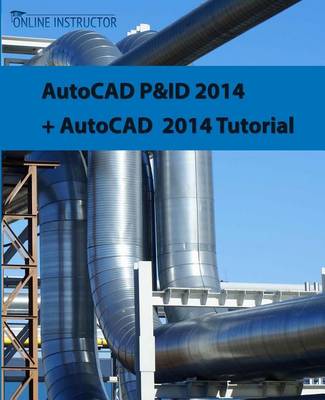 Book cover for AutoCAD P&ID 2014 + AutoCAD 2014 tutorial