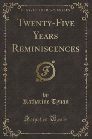 Cover of Twenty-Five Years Reminiscences (Classic Reprint)