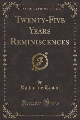 Book cover for Twenty-Five Years Reminiscences (Classic Reprint)