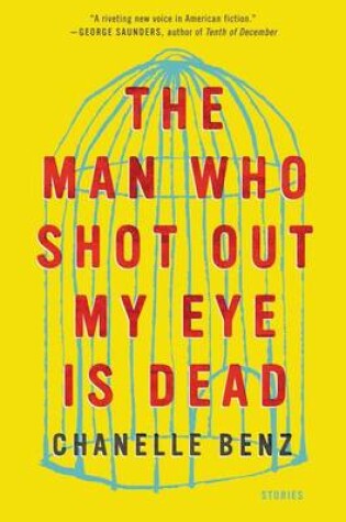 Cover of The Man Who Shot Out My Eye Is Dead