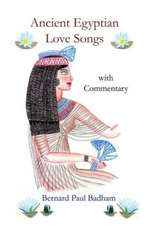 Cover of Ancient Egyptian Love Songs - with Commentary