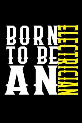 Book cover for Born to be a electrician