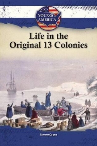 Cover of Life in the Original 13 Colonies