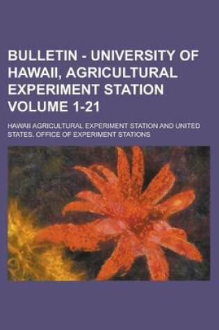 Cover of Bulletin - University of Hawaii, Agricultural Experiment Station Volume 1-21