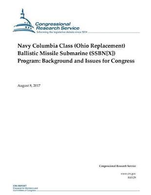 Book cover for Navy Columbia Class (Ohio Replacement) Ballistic Missile Submarine (SSBN[X]) Program