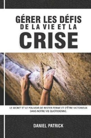 Cover of Gerer Les Defis De La Vie Et La Crise