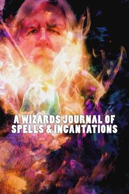 Book cover for A Wizards Journal of Spells & Incantations