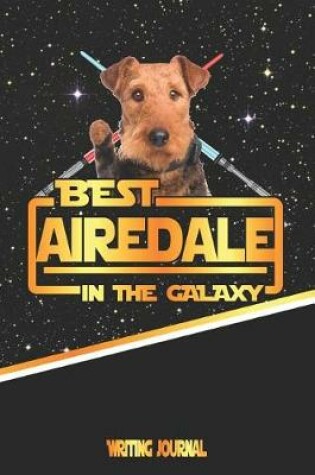 Cover of Best Airedale in the Galaxy Writing Journal