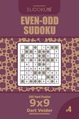 Cover of Even-Odd Sudoku - 200 Hard Puzzles 9x9 (Volume 4)