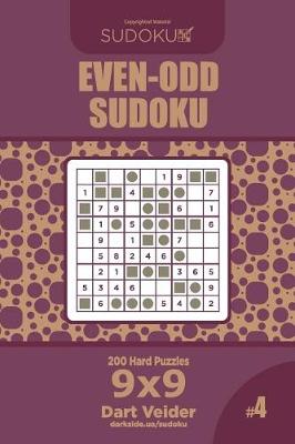 Book cover for Even-Odd Sudoku - 200 Hard Puzzles 9x9 (Volume 4)