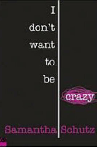 Cover of I Don't Want to be Crazy