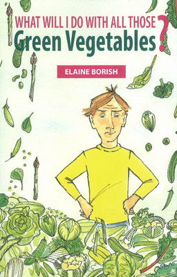 Book cover for What Will I Do with All Those Green Vegetables