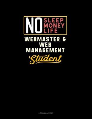 Book cover for No Sleep. No Money. No Life. Webmaster & Web Management Student