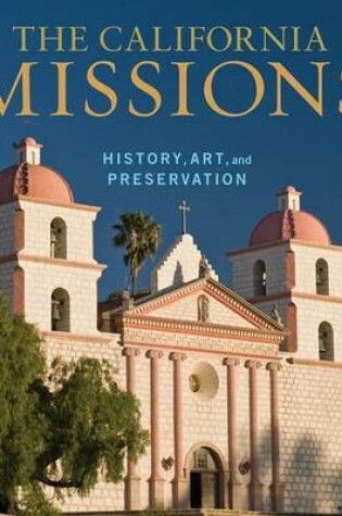 Cover of The California Missions – History, Art, and Preservation