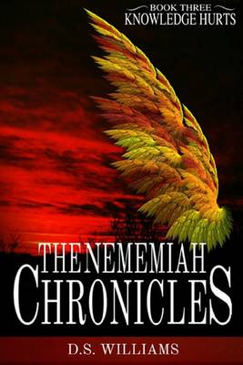 Book cover for The Nememiah Chronicles - Knowledge Hurts