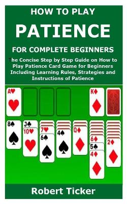 Book cover for How to Play Patience for Complete Beginners