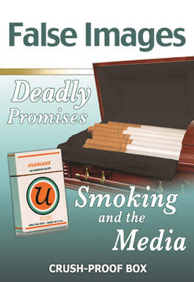 Book cover for False Images, Deadly Promises: Smoking and the Media
