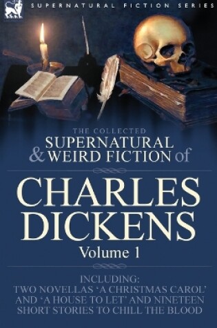 Cover of The Collected Supernatural and Weird Fiction of Charles Dickens-Volume 1