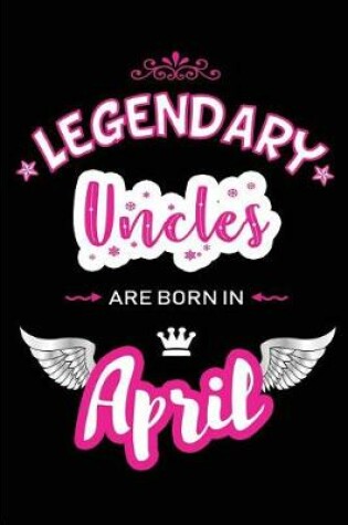 Cover of Legendary Uncles Are Born in April