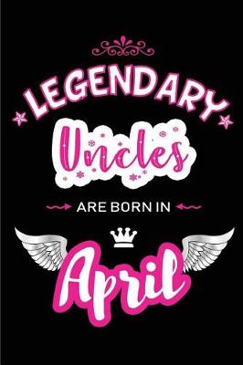 Book cover for Legendary Uncles Are Born in April