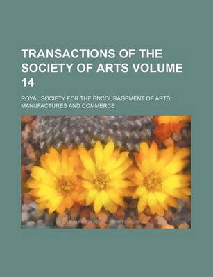 Book cover for Transactions of the Society of Arts Volume 14