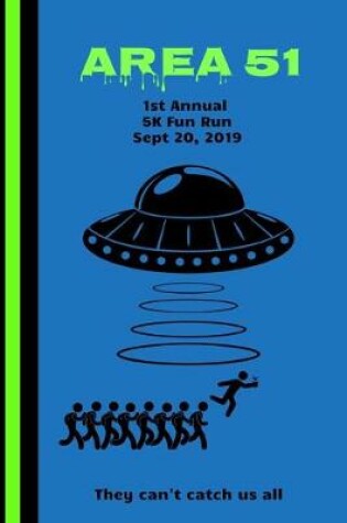 Cover of Area 51 1st Annual 5K Fun Run Sept 20, 2019 They Can't Catch Us All