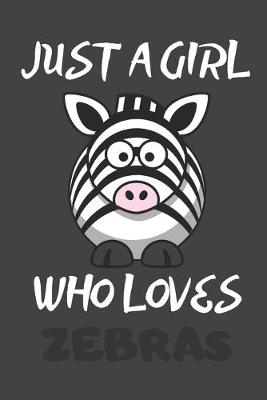 Book cover for Just A Girl Who Loves Zebras