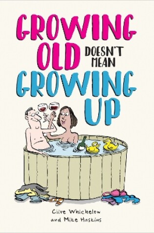 Cover of Growing Old Doesn't Mean Growing Up