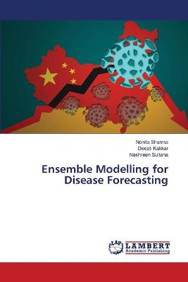 Book cover for Ensemble Modelling for Disease Forecasting