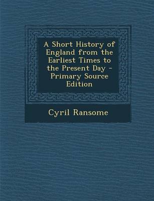 Book cover for A Short History of England from the Earliest Times to the Present Day - Primary Source Edition