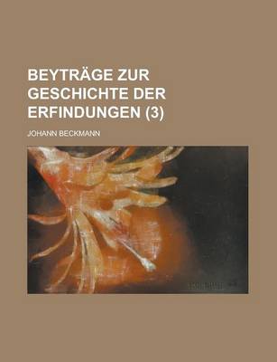 Book cover for Beytrage Zur Geschichte Der Erfindungen (3)