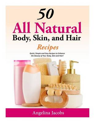 Book cover for 50 All Natural Body, Skin, and Hair Recipes