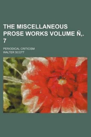 Cover of The Miscellaneous Prose Works Volume . 7; Periodical Criticism