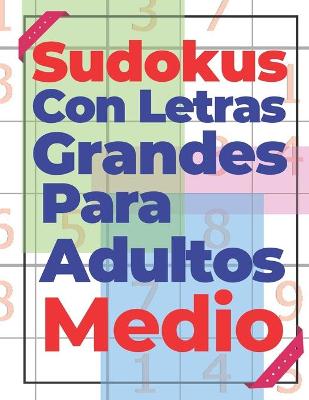 Book cover for Sudokus Con Letras Grandes Para Adultos Medio