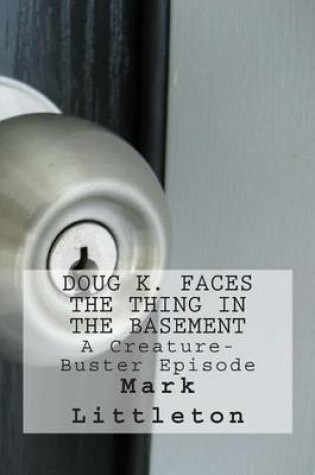 Cover of Doug K. Faces the Thing in the Basement