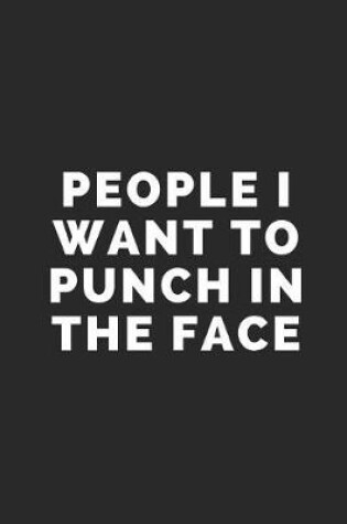Cover of People I Want to Punch in the Face