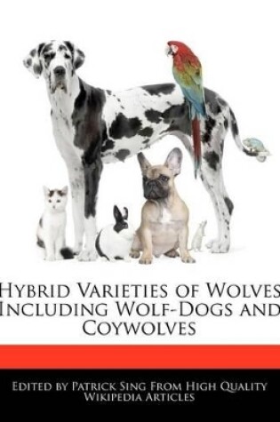 Cover of Hybrid Varieties of Wolves Including Wolf-Dogs and Coywolves