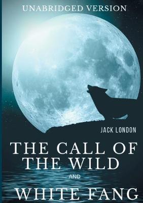 Book cover for The Call of the Wild and White Fang (Unabridged version)