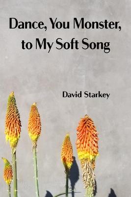 Book cover for Dance, You Monster, to My Soft Song