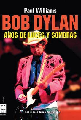 Book cover for Bob Dylan, Anos de Luces y Sombras