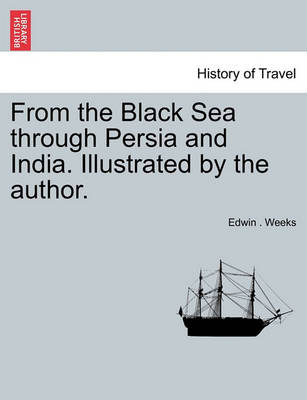 Book cover for From the Black Sea Through Persia and India. Illustrated by the Author.